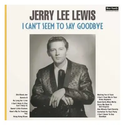 LP Jerry Lee Lewis: I Can't Seem To Say Goodbye