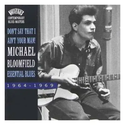 CD Michael Bloomfield: Don’t Say That I Ain’t Your Man