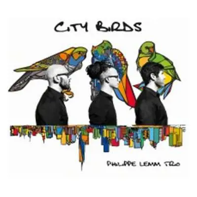 CD Philippe Lemm Trio: City Birds