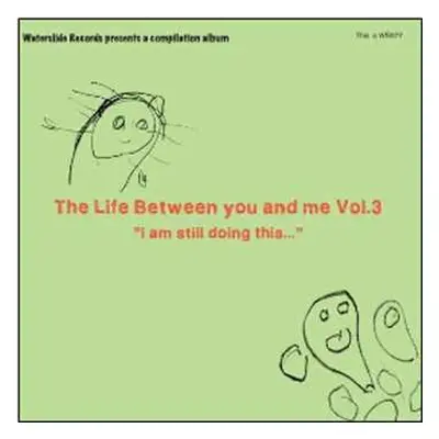 CD Various: The Life Between You And Me Vol.3 "I Am Still Doing This..."