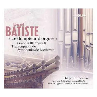 2SACD Edouard Batiste: Le Dompteur D'Orgues (Grands Offertoires & Transcriptions de Symphonies D