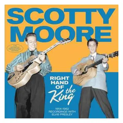 CD Scotty Moore: Right Hand Of The King (1954-1962 Recordings With Elvis Presley)