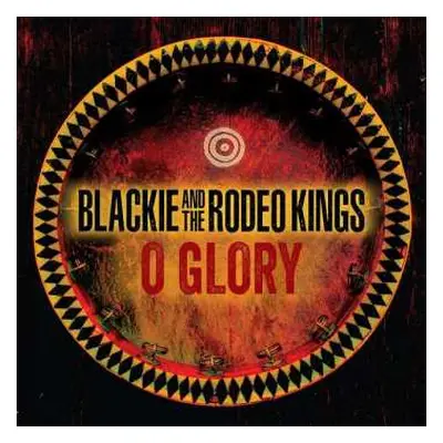 CD Blackie And The Rodeo Kings: O Glory