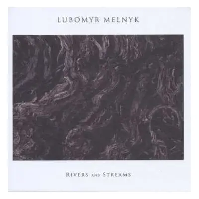 CD Lubomyr Melnyk: Rivers And Streams