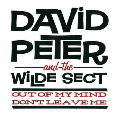 SP David Peter And The Wilde Sect: Out Of My Mind / Don't Leave Me