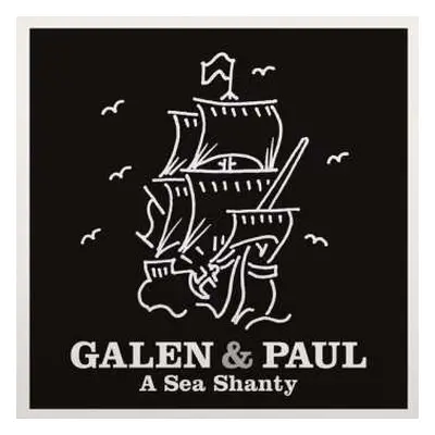 SP Galen & Paul: A Sea Shanty