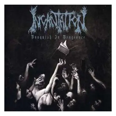 CD Incantation: Vanquish In Vengeance