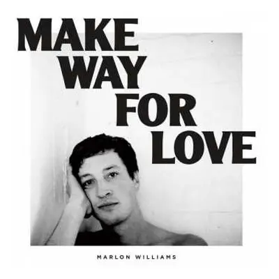 CD Marlon Williams: Make Way For Love