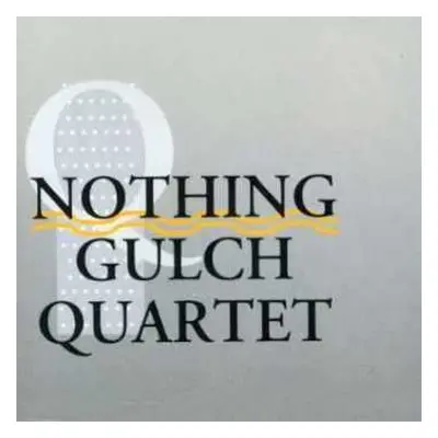 CD Nothing Gulch Quartet: Nothing Gulch Quartet