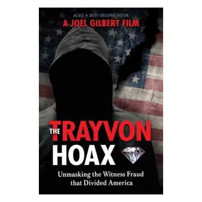 DVD Documentary: The Trayvon Hoax: Unmasking The Witness Fraud That Divided America