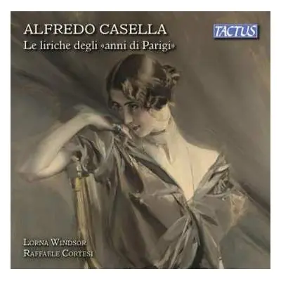 CD Alfredo Casella: Le Liriche Degli "Anni di Parigi"