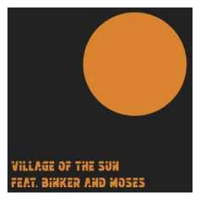 LP Binker And Moses: Village Of The Sun / Ted