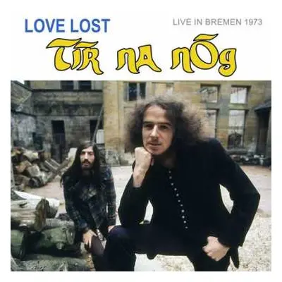 CD Tír na nÓg: Love Lost Live In Bremen 1973