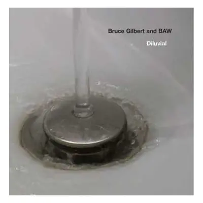 CD Bruce Gilbert: Diluvial