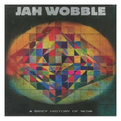 LP Jah Wobble: A Brief History Of Now CLR