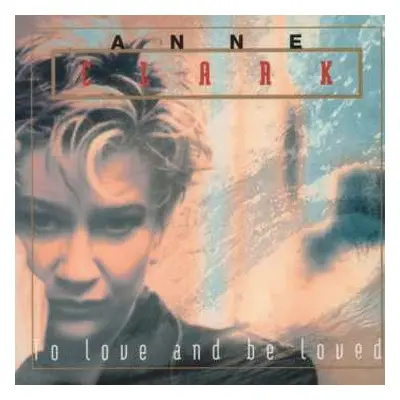 LP Anne Clark: To Love And Be Loved