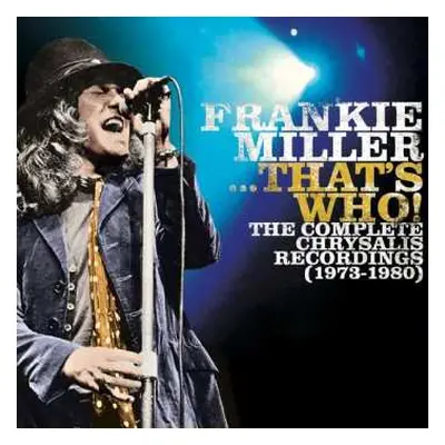 7CD Frankie Miller: Frankie Miller ...That's Who! The Complete Chrysalis Recordings (1973-1980)