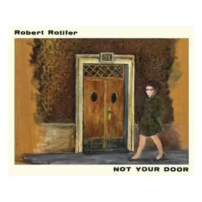 LP Robert Rotifer: Not Your Door