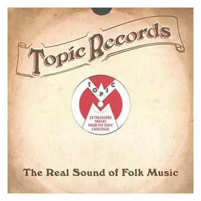 2CD Various: Topic Records . The Real Sound of Folk Music