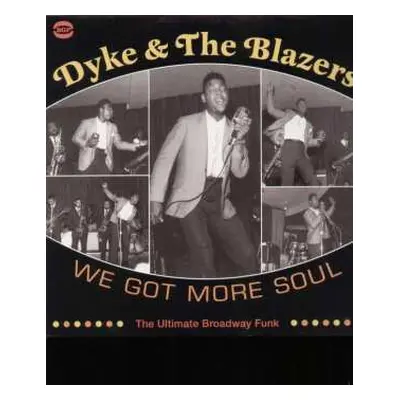 2LP Dyke & The Blazers: We Got More Soul (The Ultimate Broadway Funk)