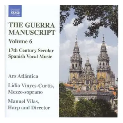 CD Manuel Vilas: The Guerra Manuscript, Volume 6: 17th Century Secular Spanish Vocal Music