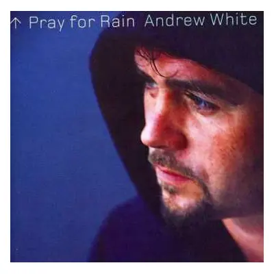 CD Andrew White: Pray For Rain