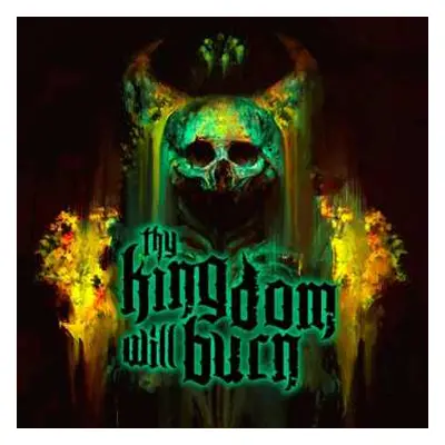 CD Thy Kingdom Will Burn: Thy Kingdom Will Burn