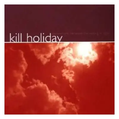 CD Kill Holiday: Somewhere Between The Wrong Is Right