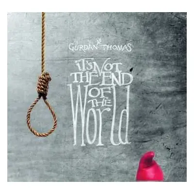 CD Gurdan Thomas: It's Not The End Of The World