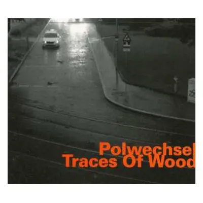 CD Polwechsel: Traces Of Wood