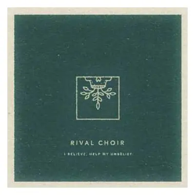 CD Rival Choir: I Believe, Help My Unbelief