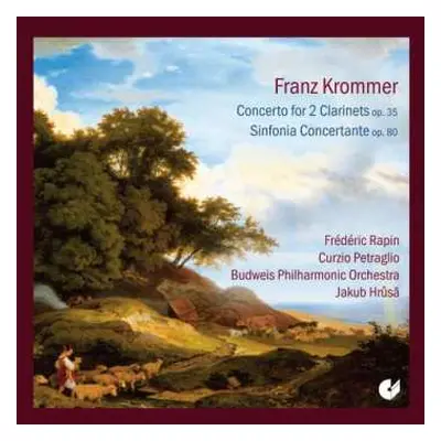 CD František Vincenc Kramář - Krommer: Concerto For 2 Clarinets, Op. 35; Sinfonia Concertante, O