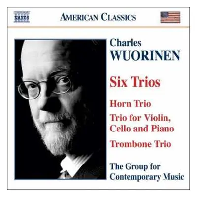 CD Charles Wuorinen: Six Trios (Horn Trio / Trio For Violin, Cello And Piano / Trombone Trio)