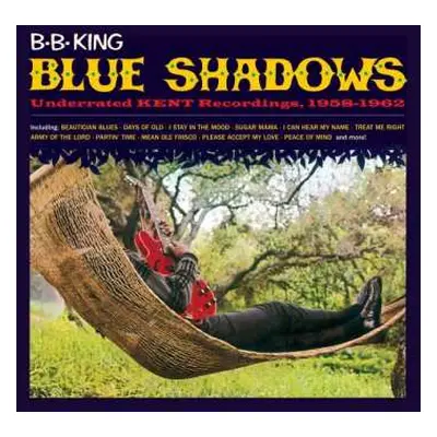 LP B.B. King: Blue Shadows - Underrated KENT Recordings, 1958-1962 LTD | CLR