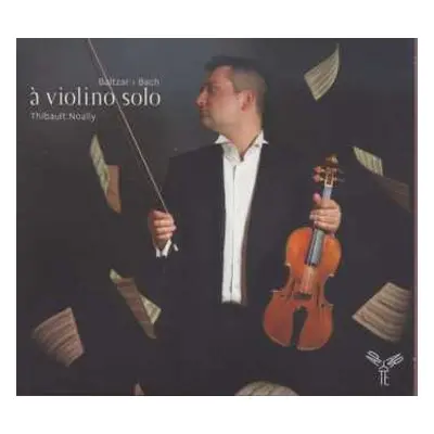 CD Thibault Noally: Baltzar > Bach (à violino solo)