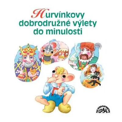 CD Divadlo S+h: Hurvínkovy Dobrodružné Výlety Do Minulosti