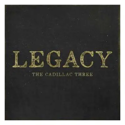 LP The Cadillac Three: Legacy