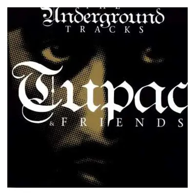 LP 2Pac: Tupac & Friends - The Underground Tracks