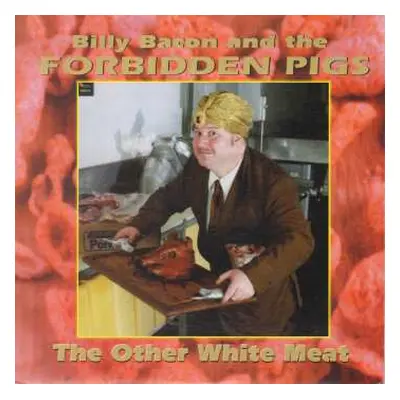 LP Billy Bacon & The Forbidden Pigs: The Other White Meat