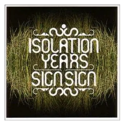 LP Isolation Years: Sign Sign