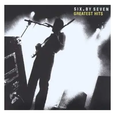 CD Six By Seven: Greatest Hits