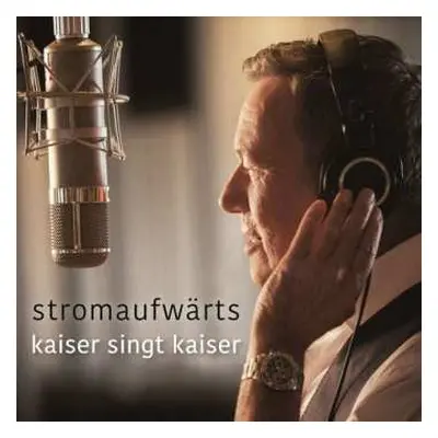 CD Roland Kaiser: Stromaufwärts - Kaiser Singt Kaiser