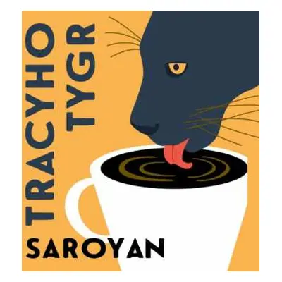 CD Various: Saroyan: Tracyho Tygr