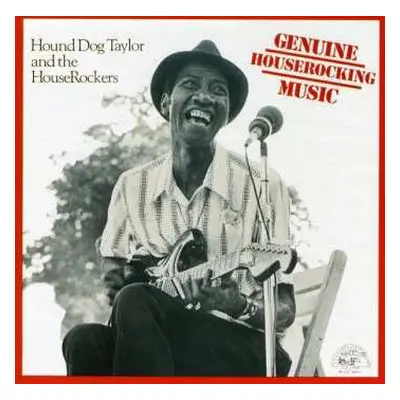 CD Hound Dog Taylor & The House Rockers: Genuine Houserocking Music