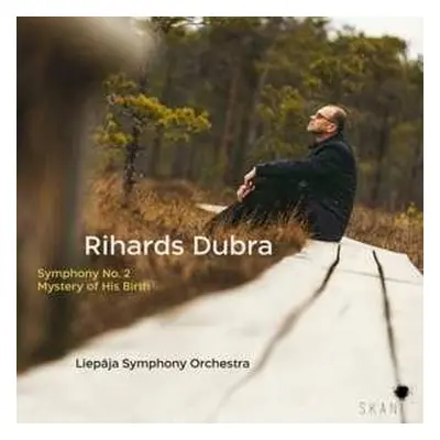 CD Liepaja Symphony Orchestr: Rihards Dubra: Symphony No. 2, Mystery Of His Birth