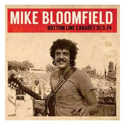 2CD Mike Bloomfield: Bottom Line Cabaret 31.03.74