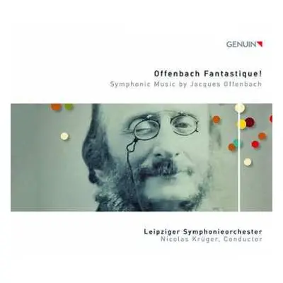 CD Jacques Offenbach: Offenbach Fantastique! Symphonic Music by Jacques Offenbach