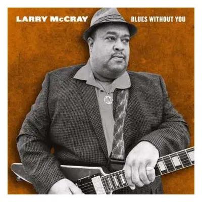 2LP Larry McCray: Blues Without You