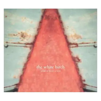 CD The White Birch: Star Is Just A Sun