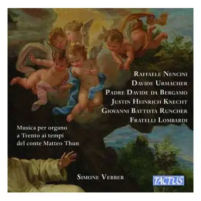 CD Raffaele Nencini: Simone Vebber - Musica Per Organo A Trento Ai Tempi Del Conte Matteo Thun